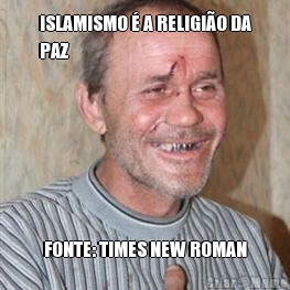 ISLAMISMO  A RELIGIO DA
PAZ FONTE: TIMES NEW ROMAN