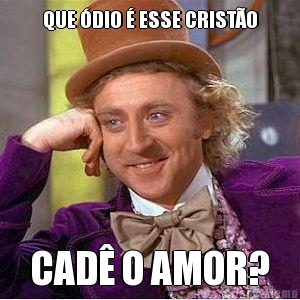 QUE DIO  ESSE CRISTO CAD O AMOR?