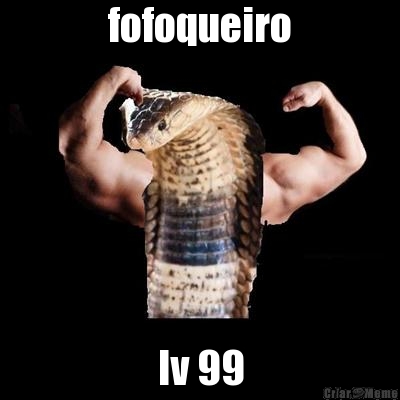 fofoqueiro lv 99