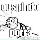 cuspindo  porra