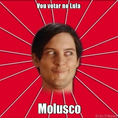 Vou votar no Lula Molusco