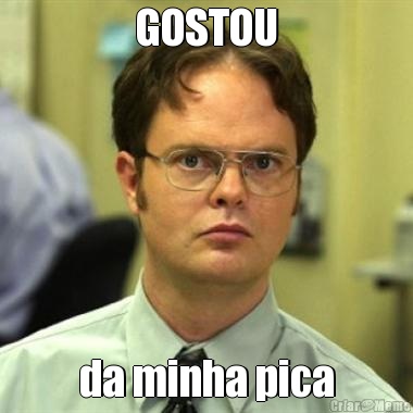 GOSTOU da minha pica