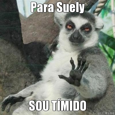 Para Suely SOU TMIDO