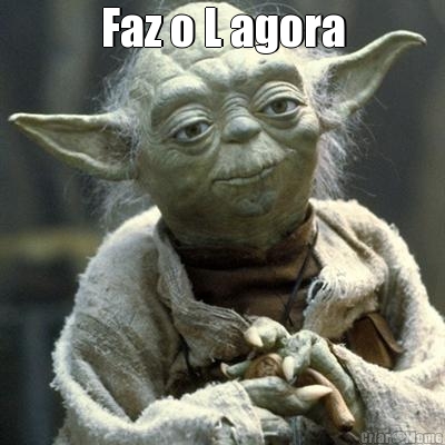 Faz o L agora 