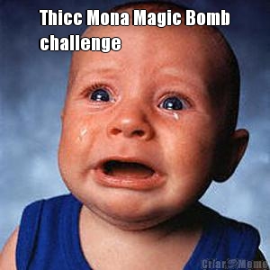 Thicc Mona Magic Bomb
challenge  