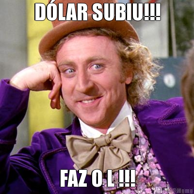 DLAR SUBIU!!! FAZ O L !!!