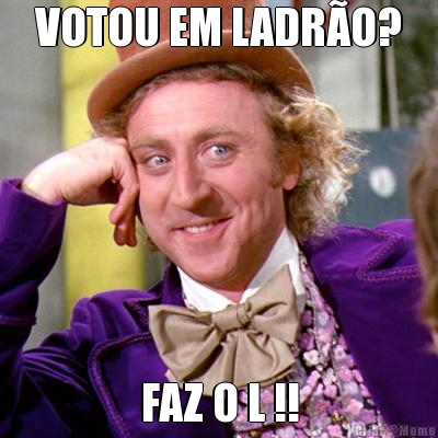 VOTOU EM LADRO? FAZ O L !!