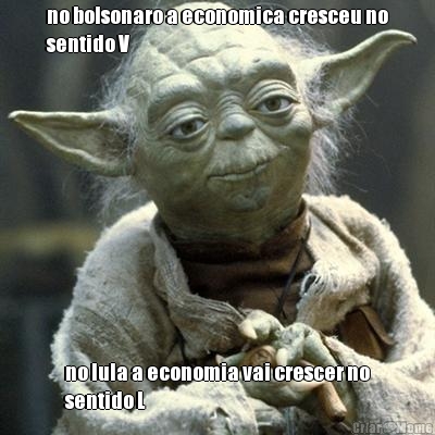 no bolsonaro a economica cresceu no
sentido V no lula a economia vai crescer no
sentido L