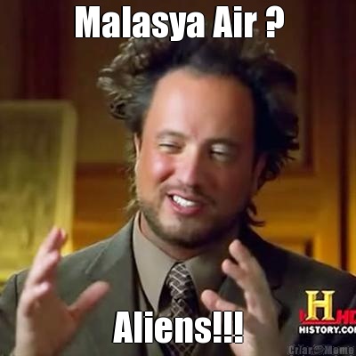 Malasya Air ? Aliens!!!