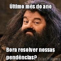 ltimo ms do ano Bora resolver nossas
pendncias?