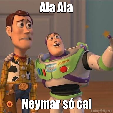 Ala Ala Neymar s cai
