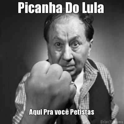 Picanha Do Lula  Aqui Pra voc Petistas