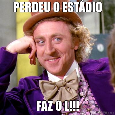 PERDEU O ESTDIO FAZ O L!!!