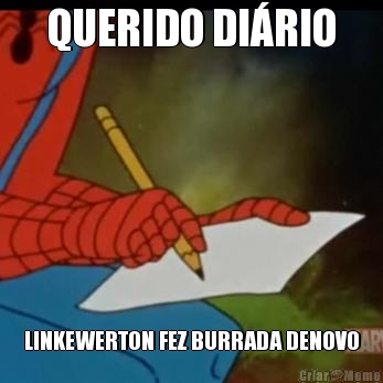 QUERIDO DIRIO LINKEWERTON FEZ BURRADA DENOVO