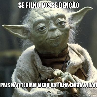 SE FILHO FOSSE BENO PAIS NO TERIAM MEDO DA FILHA ENGRAVIDAR