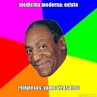 medicina moderna: existe religiosos: vamo virar ateu