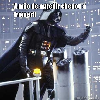 A mo de agredir chegou a
tremer!! 