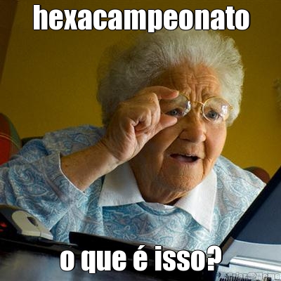 hexacampeonato o que  isso?