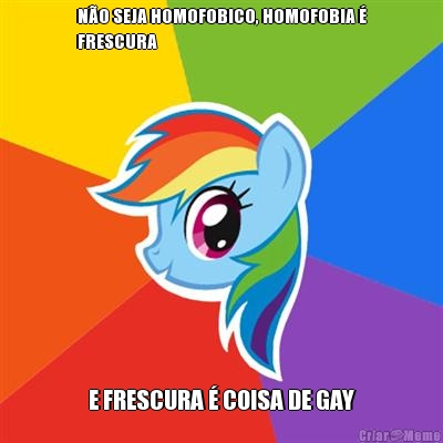 NO SEJA HOMOFOBICO, HOMOFOBIA 
FRESCURA E FRESCURA  COISA DE GAY