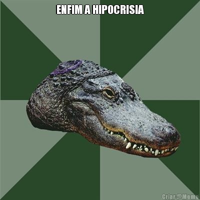 ENFIM A HIPOCRISIA 