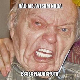 NO ME AVISAM NADA ESSES FIADASPUTA 