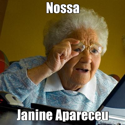 Nossa Janine Apareceu