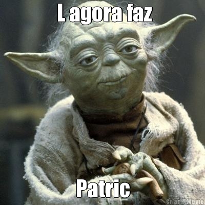  L agora faz Patric