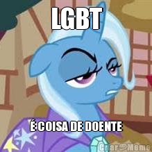 LGBT  COISA DE DOENTE