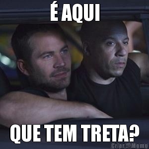  AQUI QUE TEM TRETA?