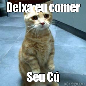 Deixa eu comer Seu C