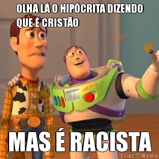 OLHA L O HIPCRITA DIZENDO
QUE  CRISTO MAS  RACISTA