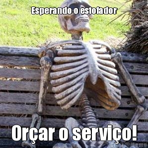 Esperando o estofador Orar o servio!