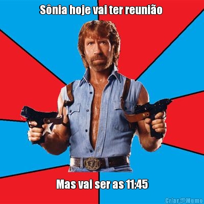 Snia hoje vai ter reunio  Mas vai ser as 11:45