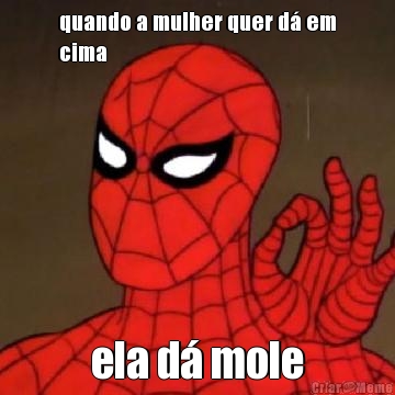 quando a mulher quer d em
cima ela d mole