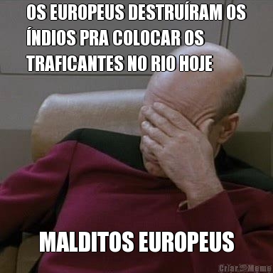 OS EUROPEUS DESTRURAM OS
NDIOS PRA COLOCAR OS
TRAFICANTES NO RIO HOJE MALDITOS EUROPEUS