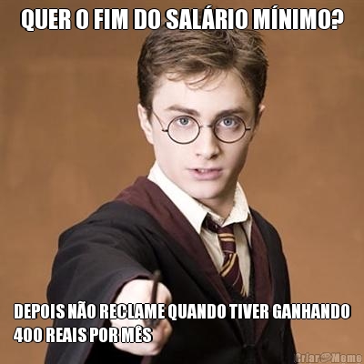 QUER O FIM DO SALRIO MNIMO? DEPOIS NO RECLAME QUANDO TIVER GANHANDO
400 REAIS POR MS