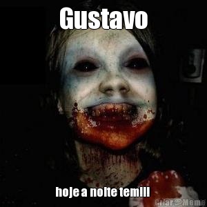 Gustavo hoje a noite tem!!! 