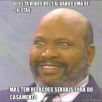 DEUS T VENDO VOC A DANDO UMA DE
CRISTO  MAS TEM RELAES SEXUAIS FORA DO
CASAMENTO