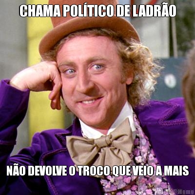 CHAMA POLTICO DE LADRO NO DEVOLVE O TROCO QUE VEIO A MAIS