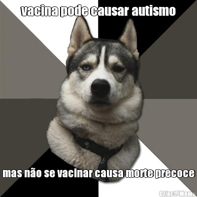 vacina pode causar autismo mas no se vacinar causa morte precoce