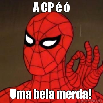 A CP   Uma bela merda! 