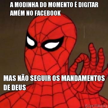 A MODINHA DO MOMENTO  DIGITAR
AMM NO FACEBOOK MAS NO SEGUIR OS MANDAMENTOS
DE DEUS