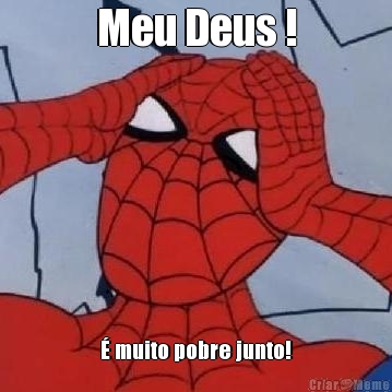 Meu Deus !  muito pobre junto!