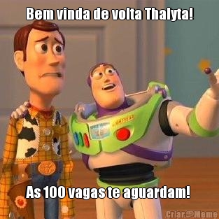 Bem vinda de volta Thalyta! As 100 vagas te aguardam! 