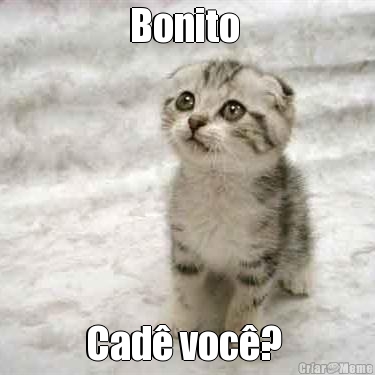 Bonito  Cad voc? 