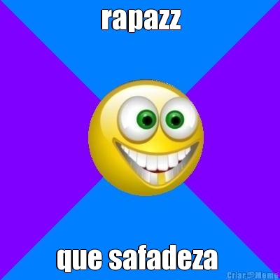 rapazz que safadeza 