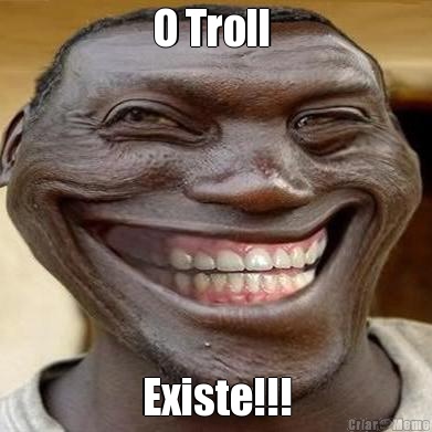 O Troll  Existe!!!