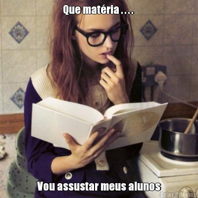 Que matria . . . .  Vou assustar meus alunos