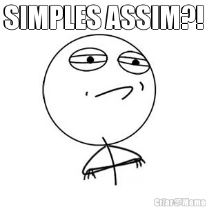 SIMPLES ASSIM?!
 
