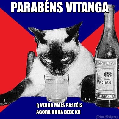 PARABNS VITANGA Q VENHA MAIS PASTIS
AGORA BORA BEBE KK